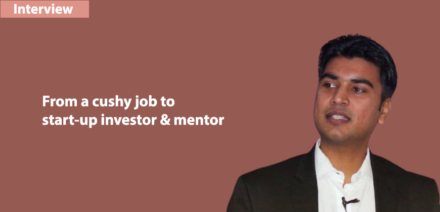 From a cushy job to start-up investor and mentor
