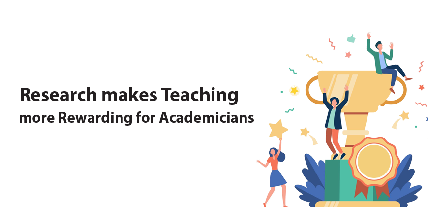 Research makes Teaching more Rewarding for Academicians: Challenges and Recommendations