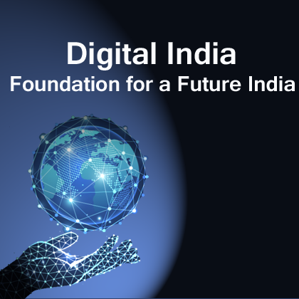 Digital India - Foundation for a Future India