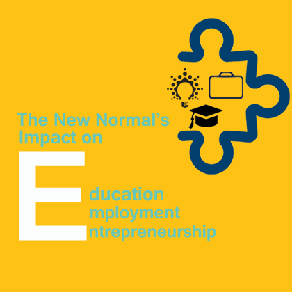 The New Normal – Impact on Education, Employment and Entrepreneurship