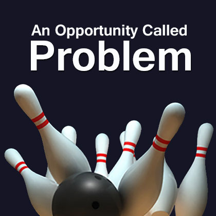 An-Opportunity-called-Problem