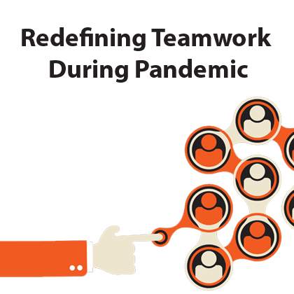 Redefining Teamwork during Pandemic