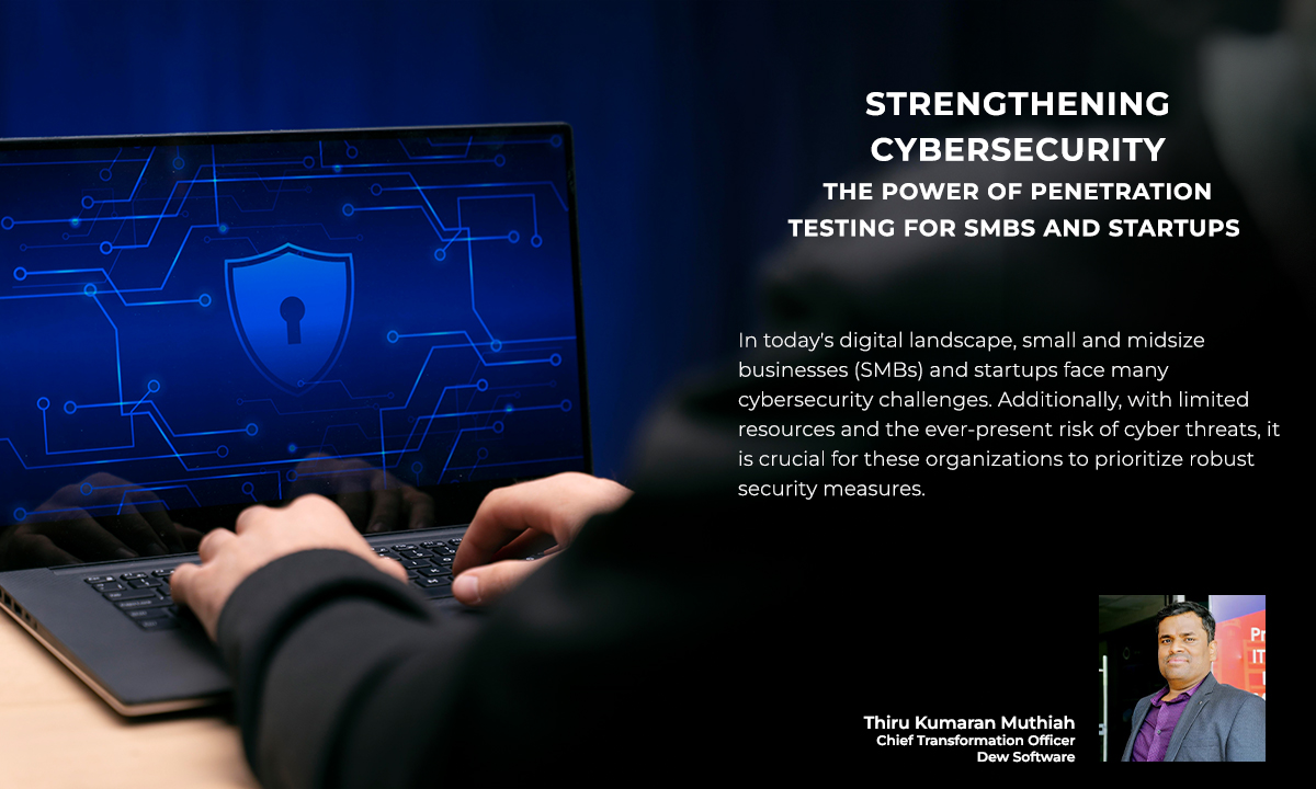 Strengthening Cybersecurity: The Power of Penetration Testing for SMBs and Startups