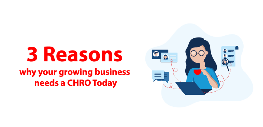 3 Reasons why your growing business needs a CHRO Today