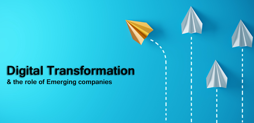 Digital Transformation and the role of Emerging companies