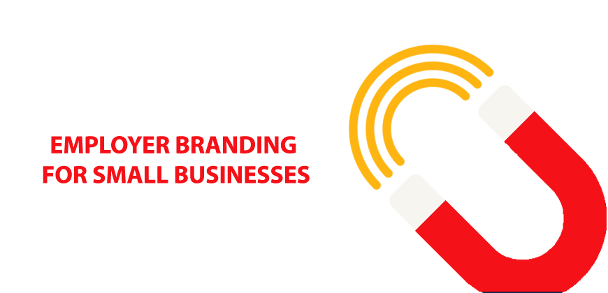  Employer Branding for Small Businesses