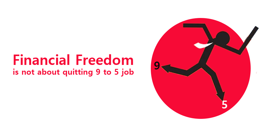 Financial Freedom is not about quitting 9 to 5 job