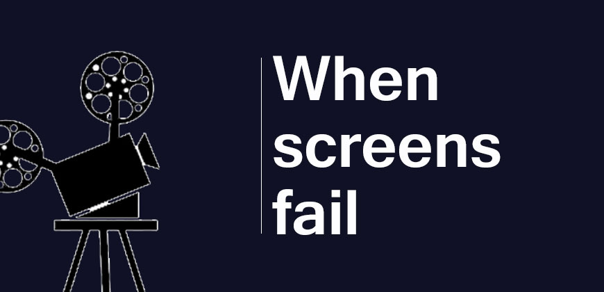 When-screens-fail