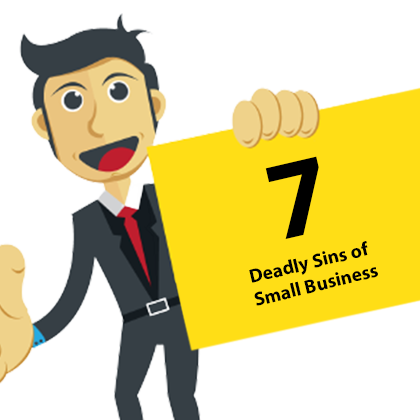 The Seven Deadly Sins of Small Businesses
