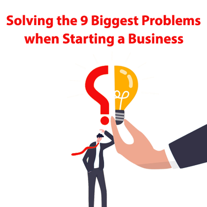 Solving the 9 Biggest Problems when Starting a Business