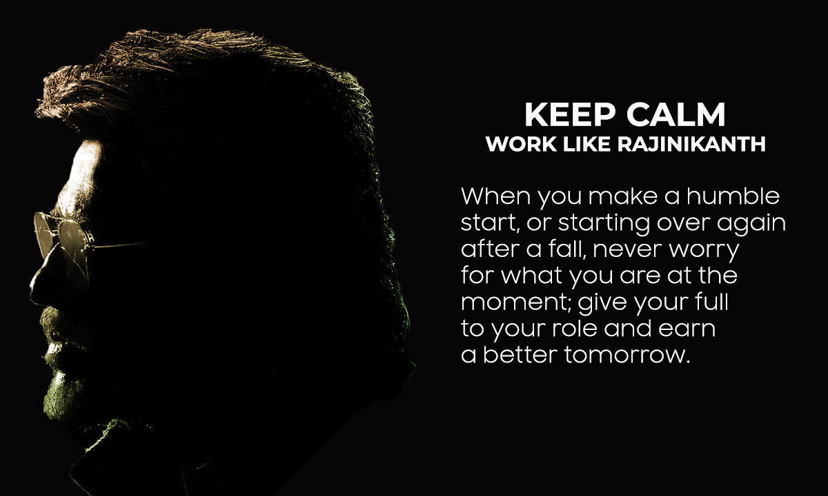 Keep Calm. Work like Rajinikanth.