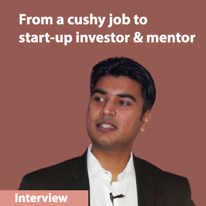 From a cushy job to start-up investor and mentor