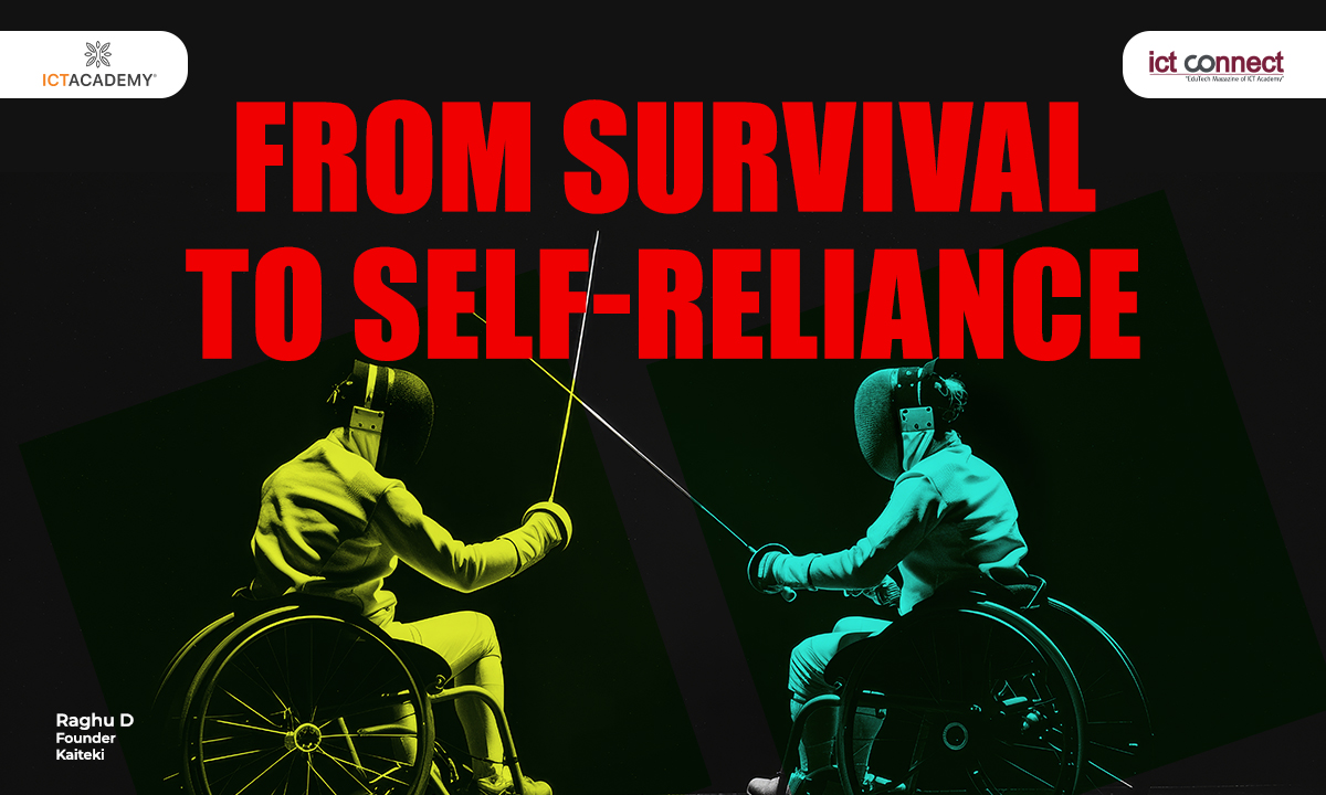 FROM SURVIVAL TO SELF-RELIANCE:   Reframing Skilling for Persons with Disabilities