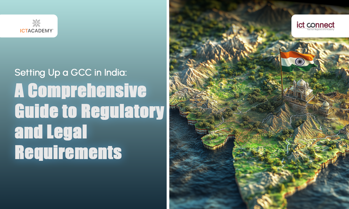 Setting Up a GCC in India: A Comprehensive Guide to Regulatory and Legal Requirements