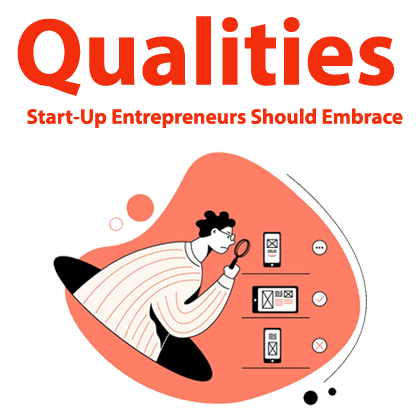 Qualities Start-Up Entrepreneurs Should Embrace