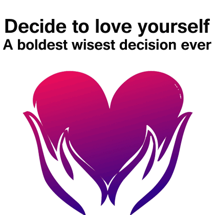 Why deciding to love yourself will be your boldest and wisest decision ever?