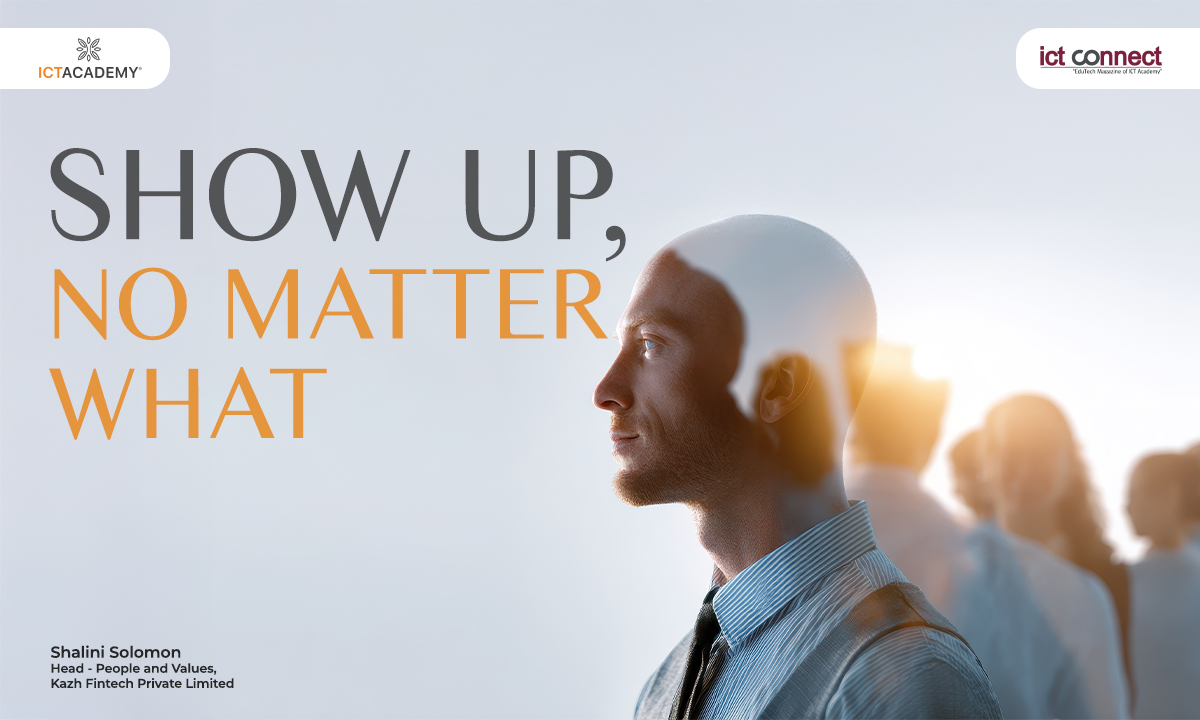 Show up, no matter what!