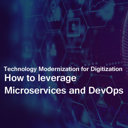 Technology Modernization for Digitization - How to leverage Microservices and DevOps